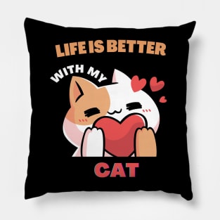 Life is better with my cat Pillow