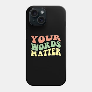 Your Words Matter Speech Therapy Language Pathologist Mental Phone Case