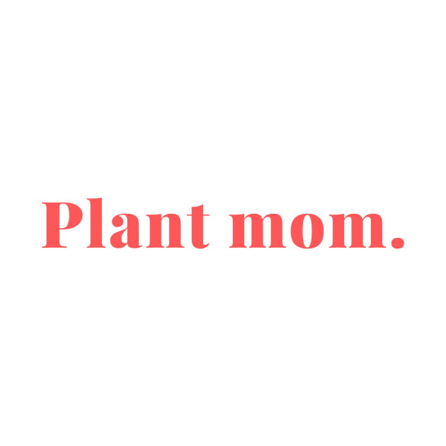 Plant Mom by Planty of T-shirts