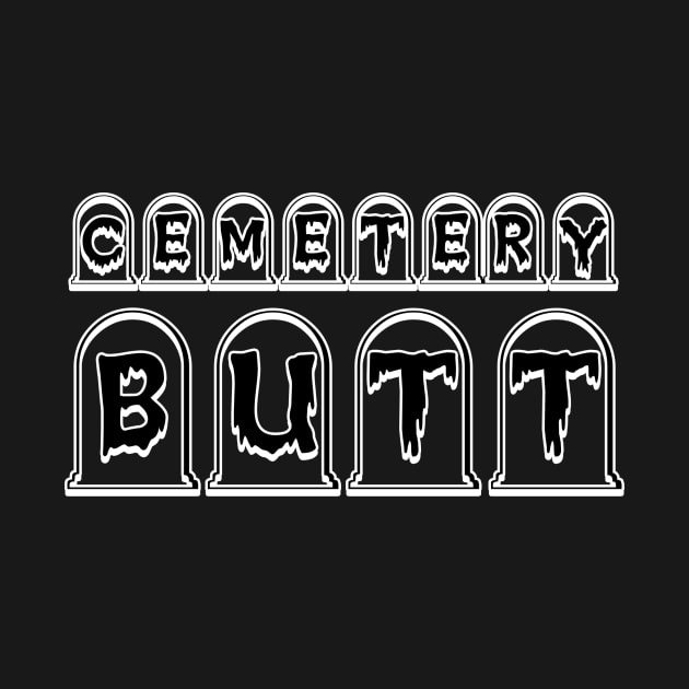 CEMETERY BUTT - BAND OFFICIAL T SHIRT by CUDDLECHUNK