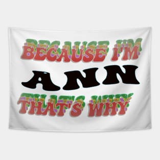 BECAUSE I AM ANN - THAT'S WHY Tapestry