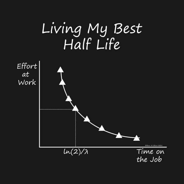 Living My Best Half Life (white print) by Bam-N-Olive
