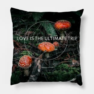 Love is the ultimate trip Amanita Muscaria Mushroom Geometric Pillow