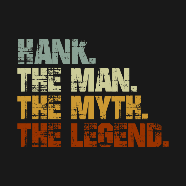 Hank The Man The Myth The Legend by designbym