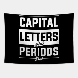 humor Capital Letters And Periods Bruh english language arts teacher Tapestry