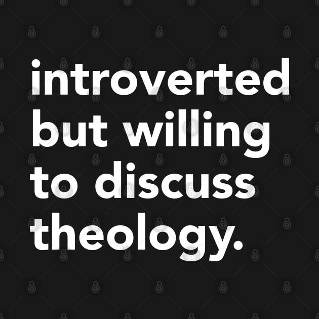 Introverted but willing to discuss theology by Home by Faith