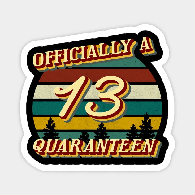 13th Birthday Officially a Quaranteen Teenager 13 Years Old T-Shirt Magnet by Hot food