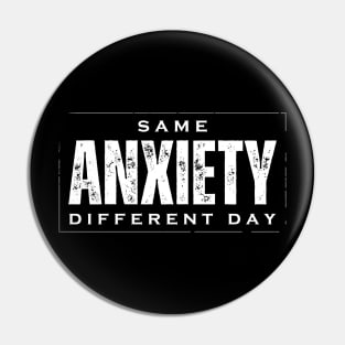 Same Anxiety Different Day Pin