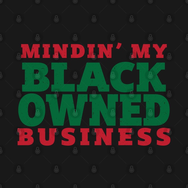 Mindin My Black Owned Business by AM_TeeDesigns