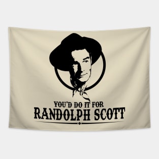 You'd Do it for Randolph Scott Quote Tapestry