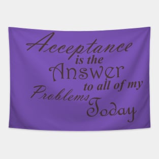 Bold Acceptance is the Answer To All of My Problems Today Slogan Ladies from Alcoholics Anonymous Big Book Sobriety Gift Tapestry