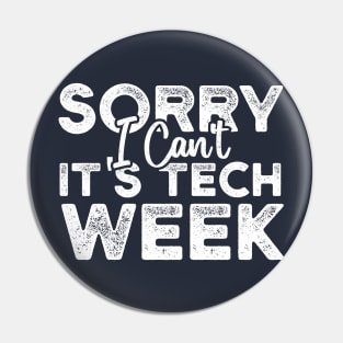 Sorry I Can't It's Tech Week Theater Nerd,Artist Pin