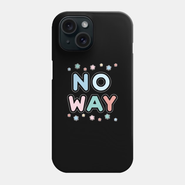 NO way Phone Case by Fashioned by You, Created by Me A.zed