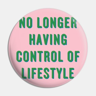 No Longer Having Control Of Lifestyle Pin