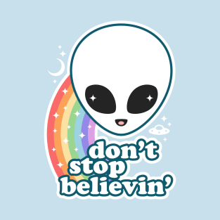 Don't Stop Believin' in Aliens T-Shirt