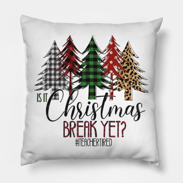 Is it christmas break yet? Buffalo Plaid Christmas Tree Teacher Christmas Gifts Pillow by BadDesignCo