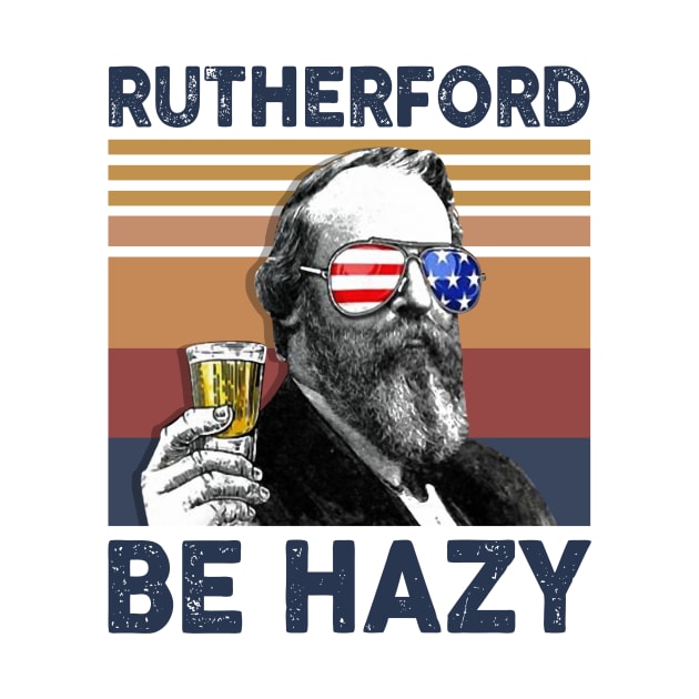 Rutherford Be Hazy US Drinking 4th Of July Vintage Shirt Independence Day American T-Shirt by Krysta Clothing