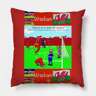 They're all at sixes and sevens, Wrexham funny football/soccer sayings. Pillow