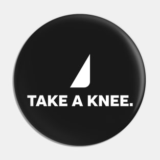 Take A Knee Pin