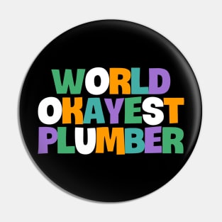 World Okayest Plumber Pin