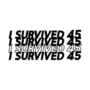 I Survived 45 Forty Five T-Shirt