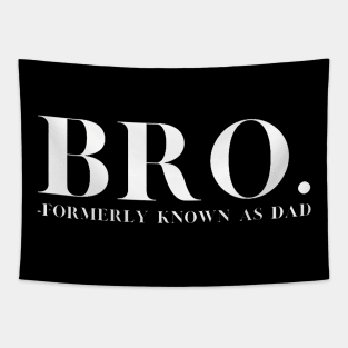 Bro - Formerly Known As Dad - Funny Father Fatherhood Tapestry