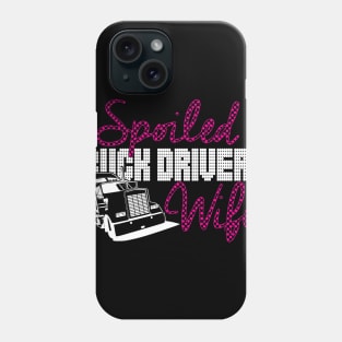 Spoiled Truck Driver's Wife Phone Case