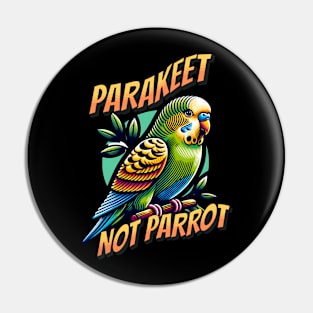 Parakeet, not Parrot Pin