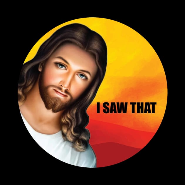 Jesus Meme I Saw That v6 by Kaylie Powlowski