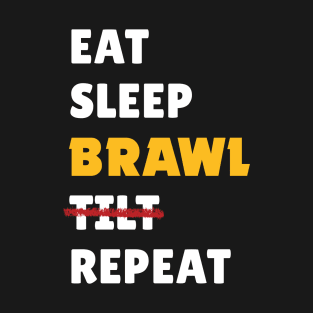 Eat, Sleep, Brawl, Tilt Repeat (Ver.2) T-Shirt