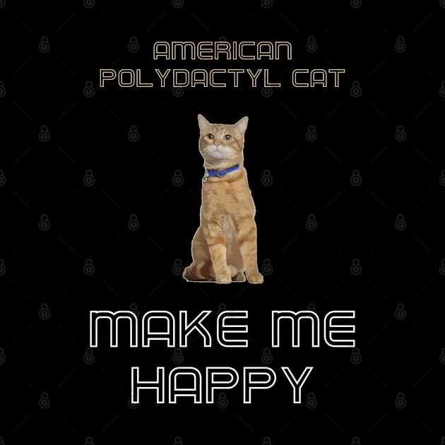 American Polydactyl Cat Make Me Happy by AmazighmanDesigns