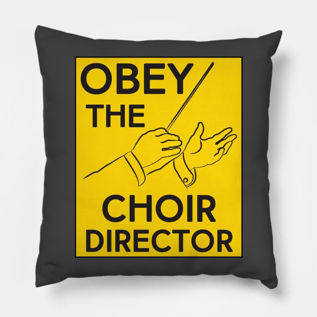 Obey the Choir Director Pillow by evisionarts