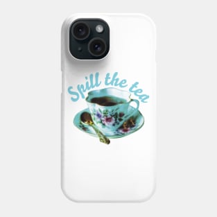 SPILL THE TEA | Teacup and quote Phone Case