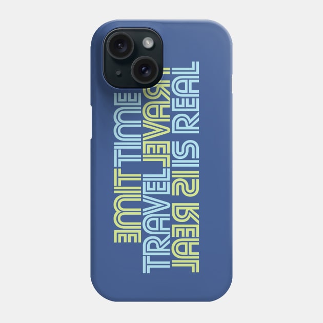 TIME TRAVEL IS REAL Phone Case by BRAVOMAXXX