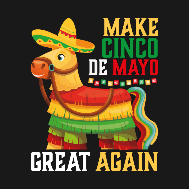 Funny Piñata Make Cinco De Mayo Great Again by jodotodesign