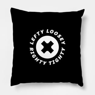 LEFTY LOOSEY RIGHTY TIGHTY Pillow