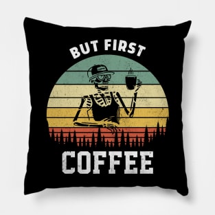 Skeleton Drinking Coffee Funny But First Coffee Quote Pillow