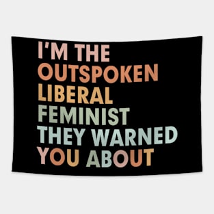 I'm the outspoken liberal feminist they warned you about Tapestry