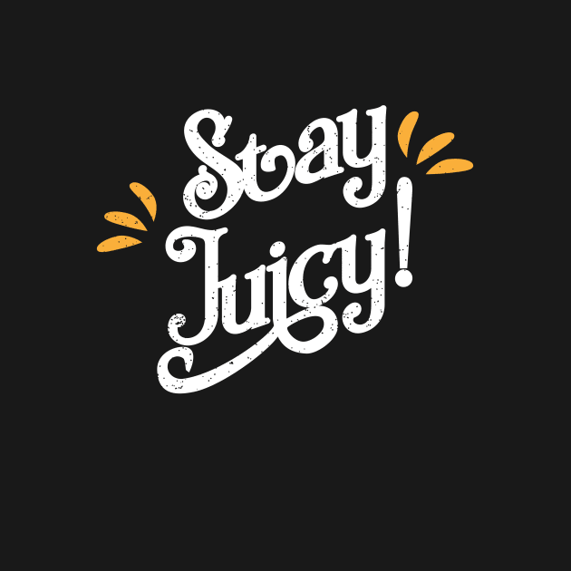 Stay Juciy! Funny Gym Shirt for new Year Wishes 2018 by teemaniac