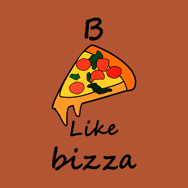 B like bizza Design - Be like Pizza by MostafaisVital