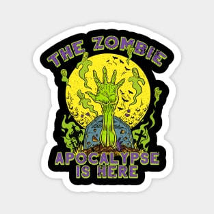 The Zombie Apocalypse Is Here Magnet