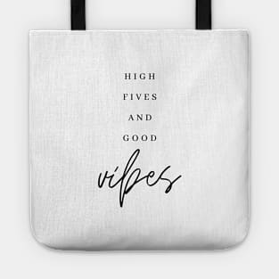 HIGH FIVES AND GOOD VIBES Quote Minimalist Black Typography Tote