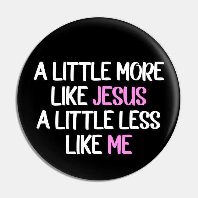 A Little More Like Jesus A Little Less Like Me Pin by Kenzellshop