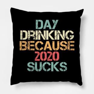 Day Drinking Because 2020 Sucks Distressed Vintage Pillow