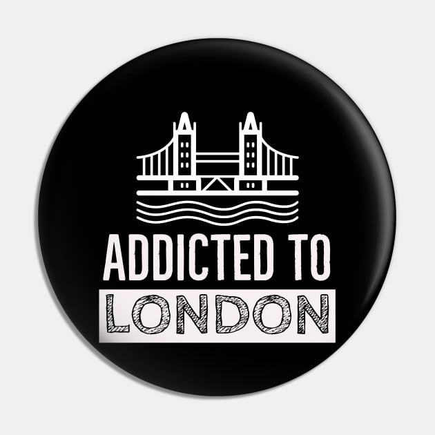 Addicted to London Pin by ZoesPrints