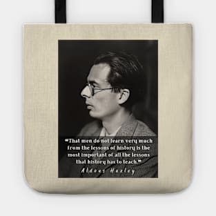 Aldous Leonard Huxley portrait and quote about history: That men do not learn very much from the lessons of history... Tote