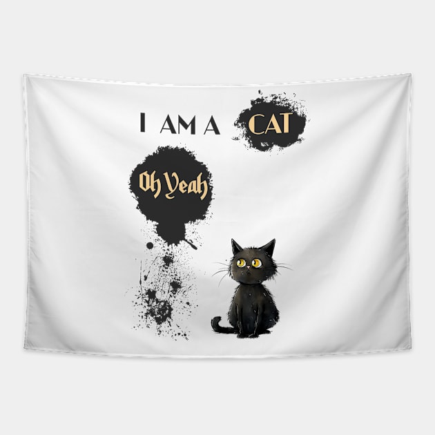 I AM A CAT Oh Yeah Tapestry by DavidBriotArt