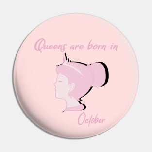 Queens are born in October Pin