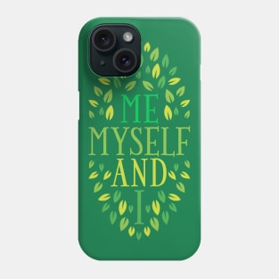 Me, Myself and I Phone Case