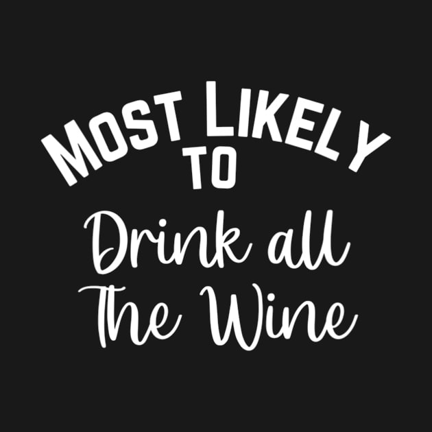 Most Likely To Drink All The Wine Family Matching Christmas by ArchmalDesign